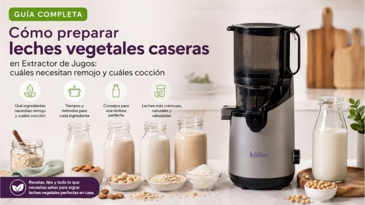 Extractor de Jugo Prensado en Frío KALTER preparando leches vegetales caseras. Guía sobre qué ingredientes necesitan remojo y cuáles requieren cocción.